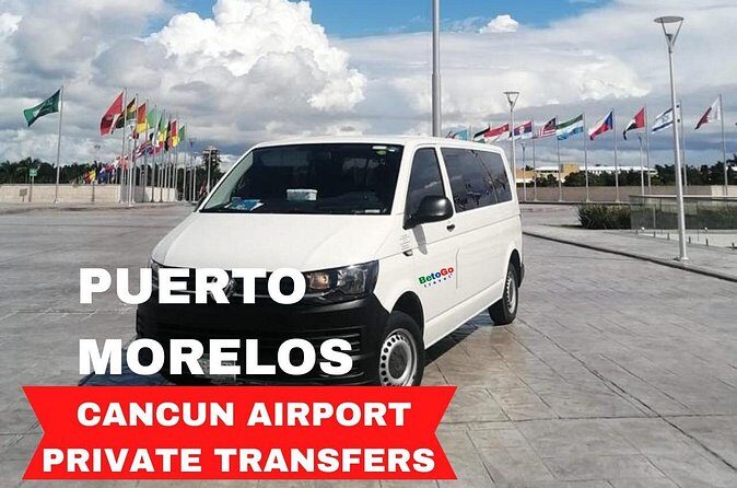 Cancun Airport: Private Transfers From/To Puerto Morelos - Getting Back to Cancun Airport Without Guesswork