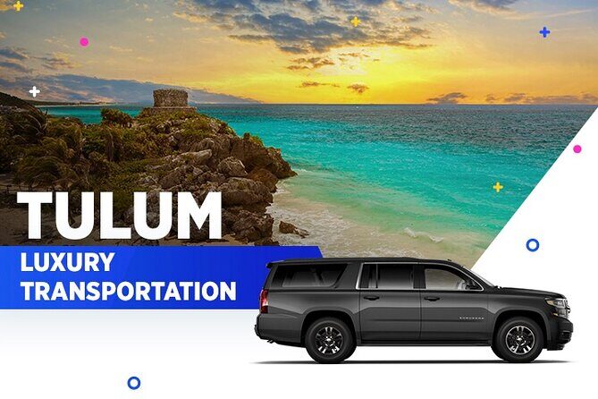 Tulum Luxury Transportation From-To Cancun Airport - The Ride to Tulum: Comfort, Privacy, and Time Buffers